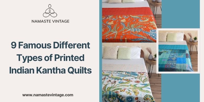 9 Famous Different Types of Printed Indian Kantha Quilts